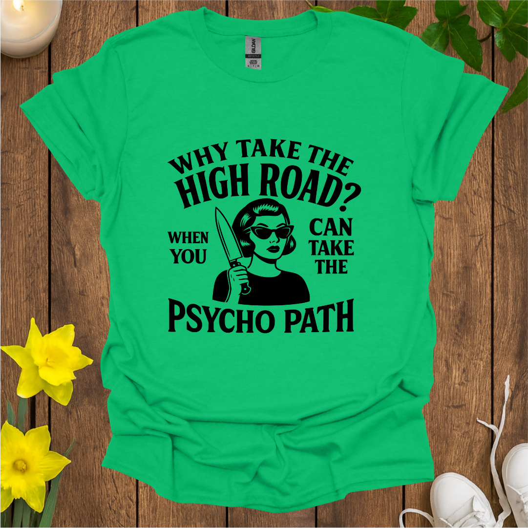 Why Take the High Road T-Shirt