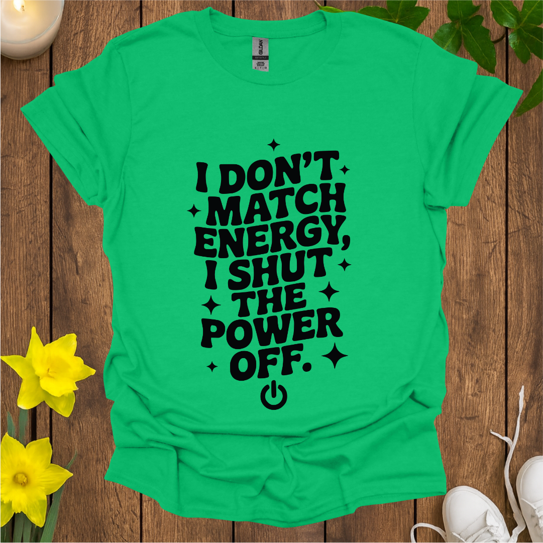 I Don't Match Energy T-Shirt