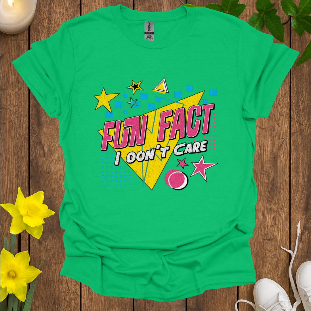 Fun Fact I Don't Care T-Shirt