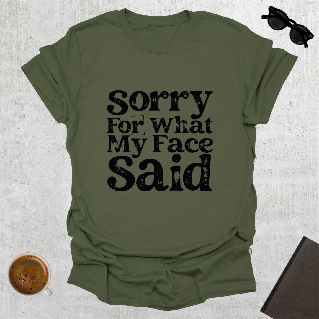 Sorry For My Face T-Shirt