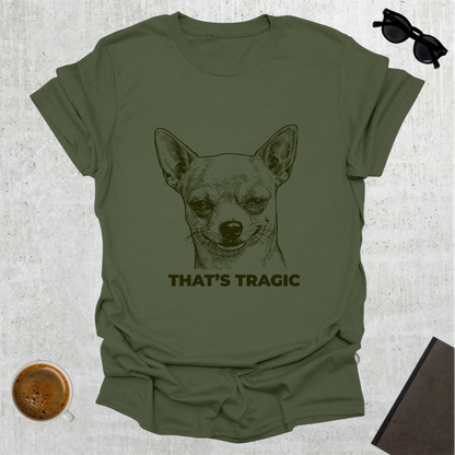 That's Tragic T-Shirt