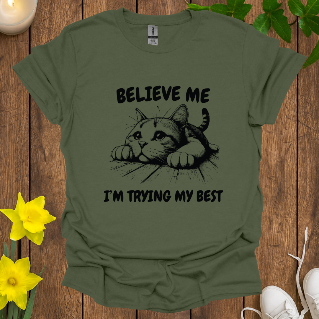 Believe Me I’m Trying My Best T-shirt