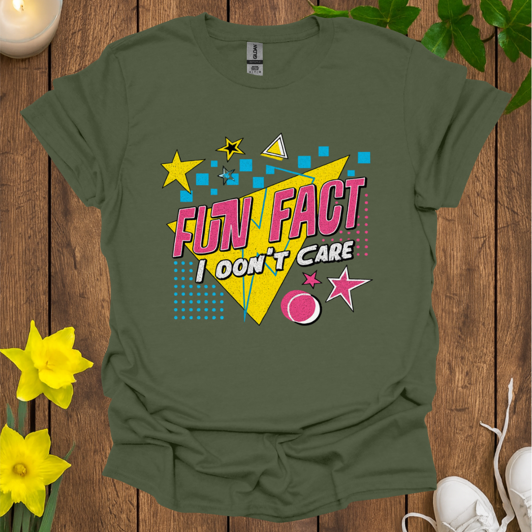 Fun Fact I Don't Care T-Shirt