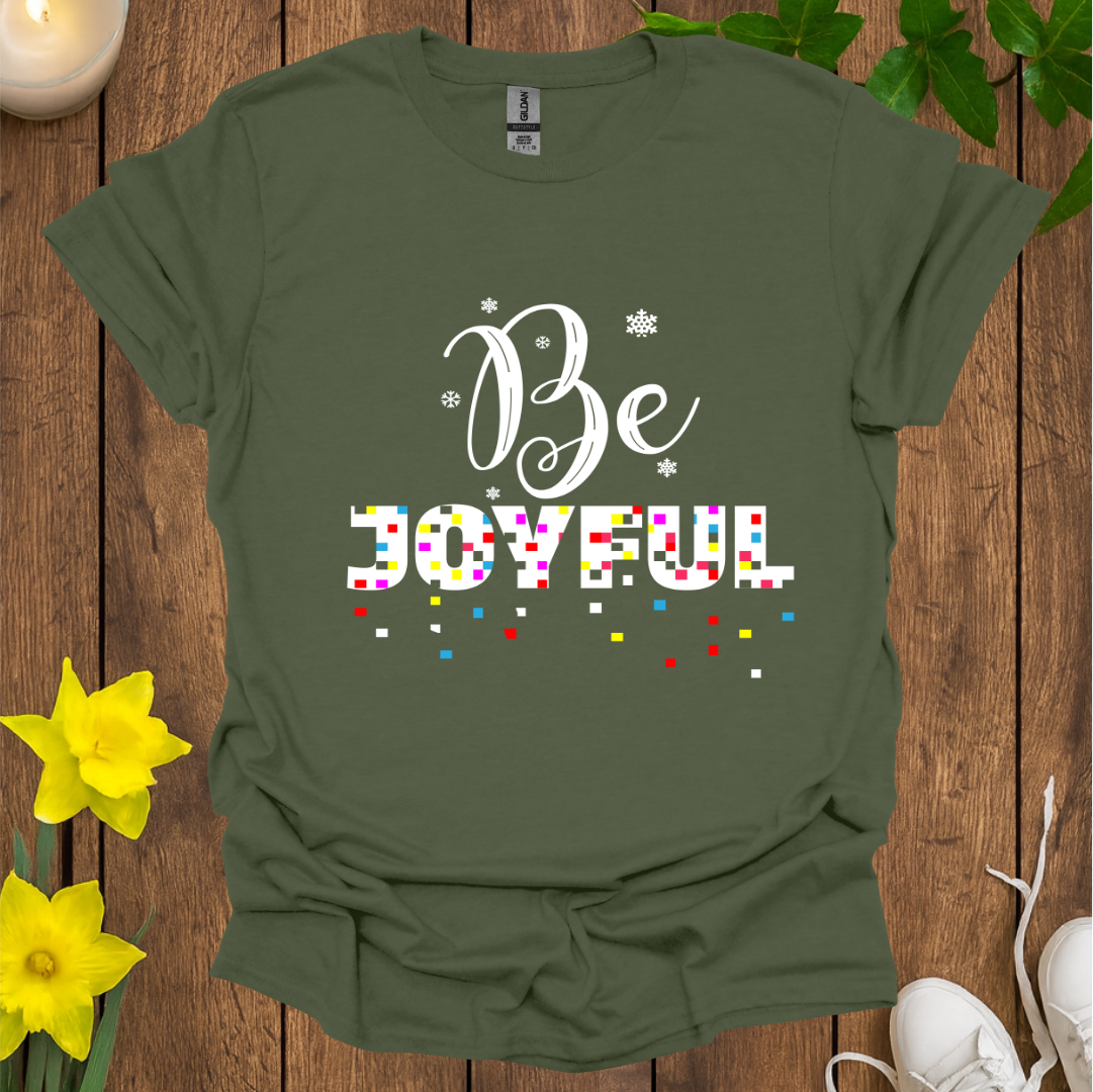 Be Joyful T-Shirt