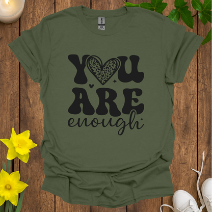 You Are Enough T-Shirt