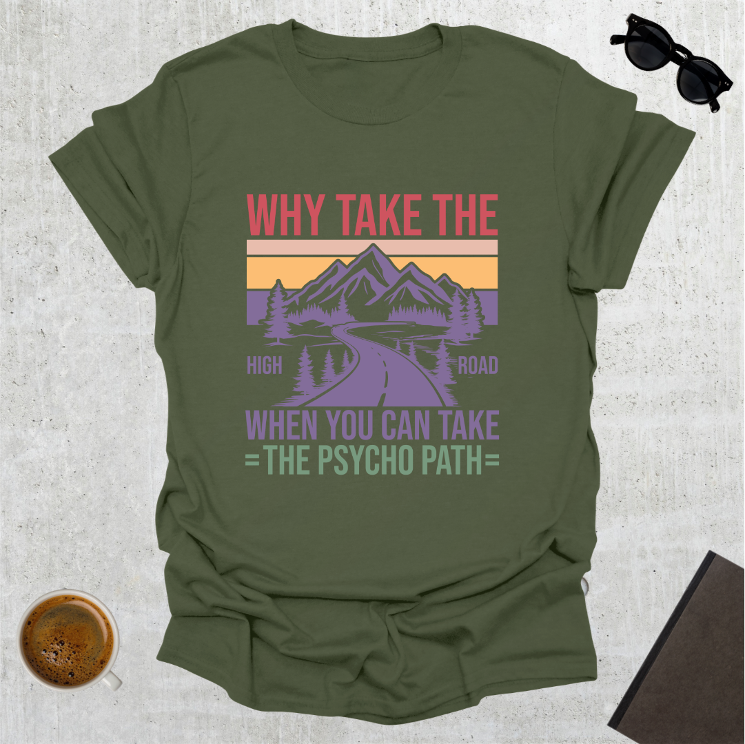 Why Take the High Road T-Shirt