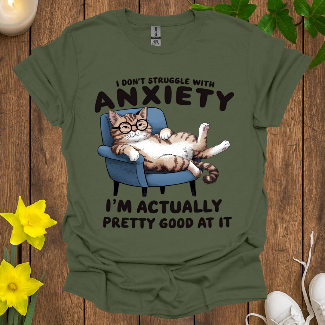 I'm Pretty Good at Anxiety T-Shirt