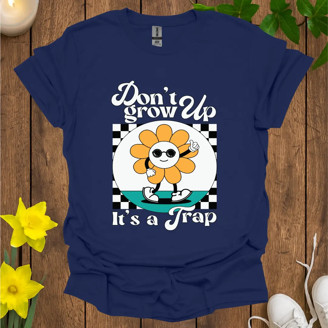 Don't Grow Up T-Shirt