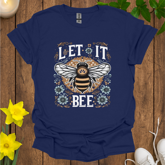 Let It Bee T-Shirt