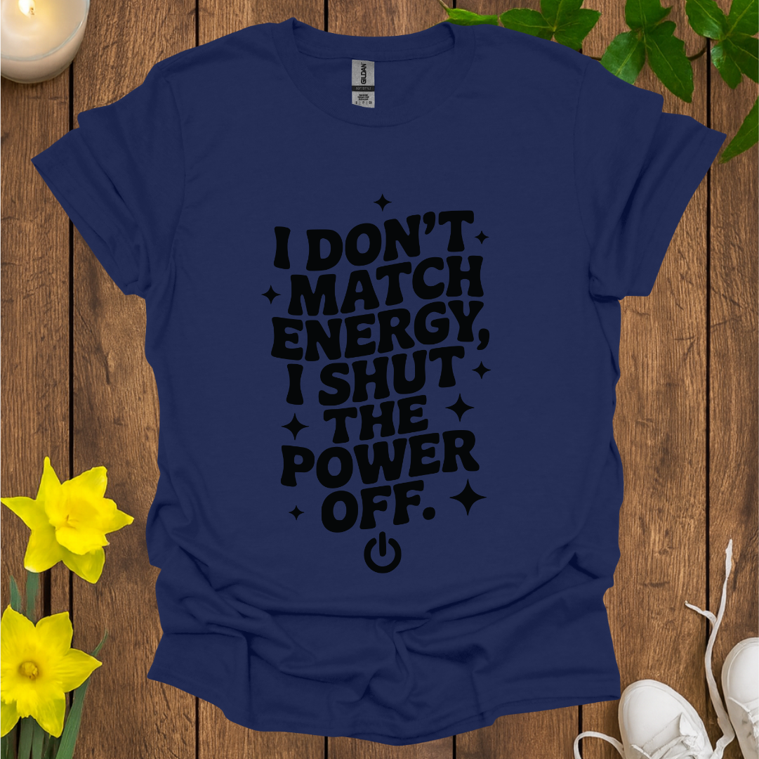 I Don't Match Energy T-Shirt