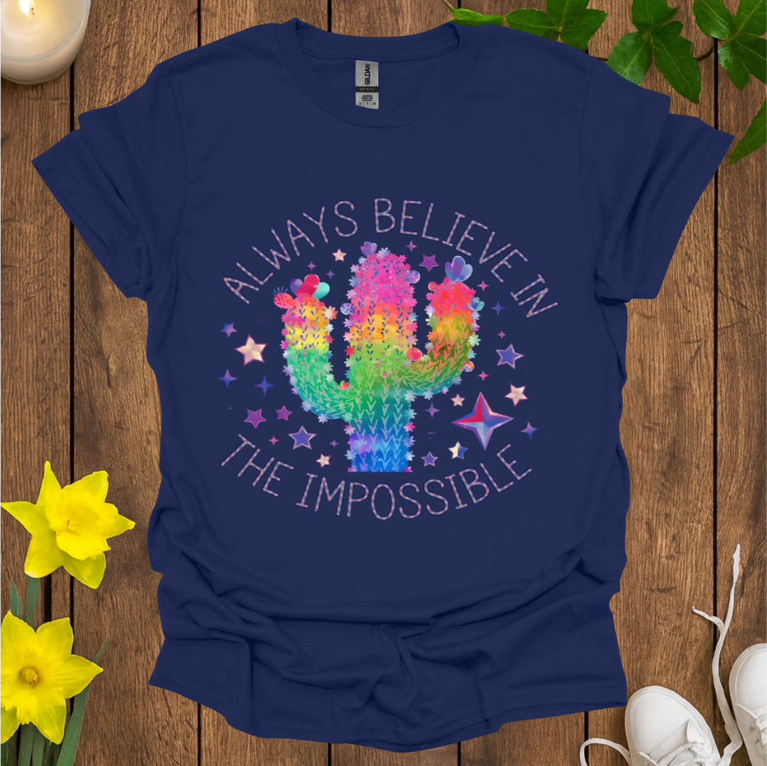 Always Believe In The Impossible T-Shirt