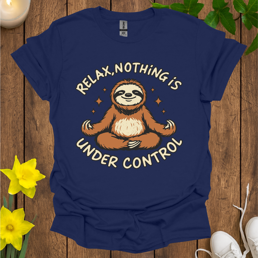 Nothing Is Under Control T-Shirt