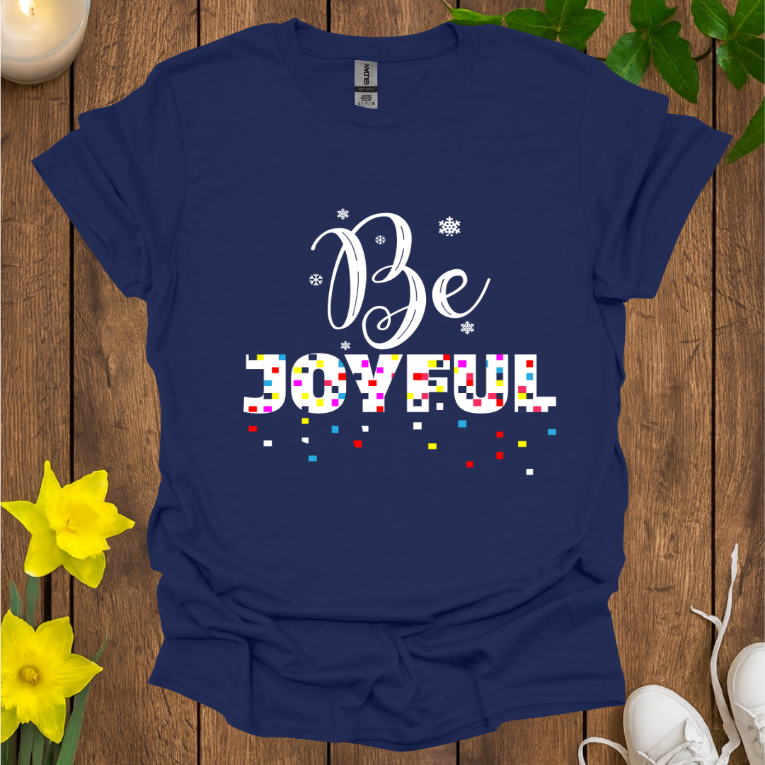 Be Joyful T-Shirt