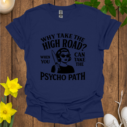 Why Take the High Road T-Shirt