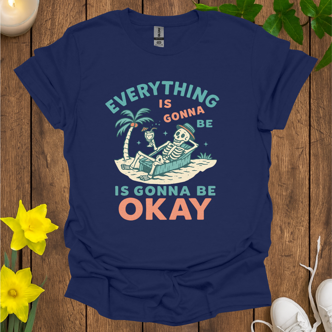 Everything Is Gonna Be Okay T-shirt