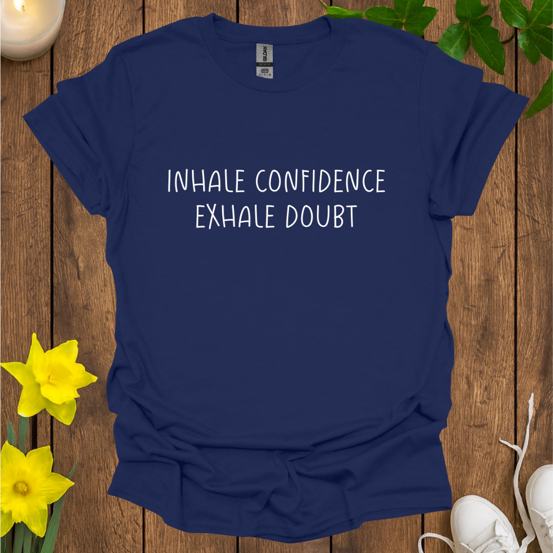 Inhale Confidence T-Shirt