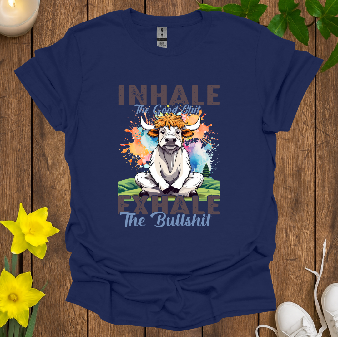 Inhale Good Sh*t T-Shirt