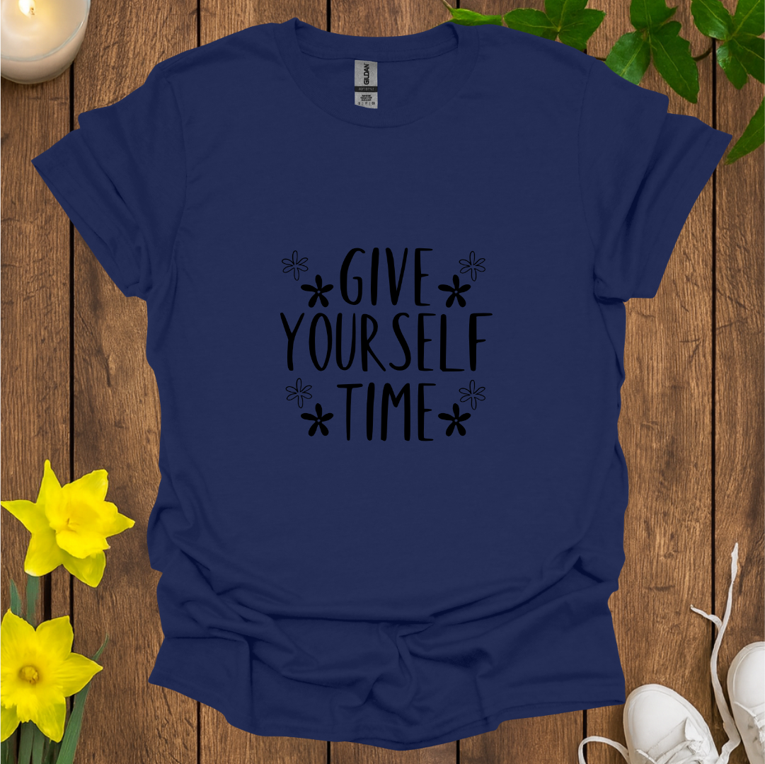 Give Yourself Time T-Shirt