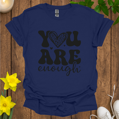 You Are Enough T-Shirt