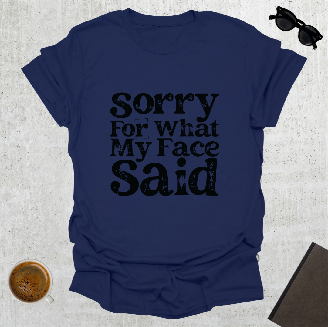 Sorry For My Face T-Shirt