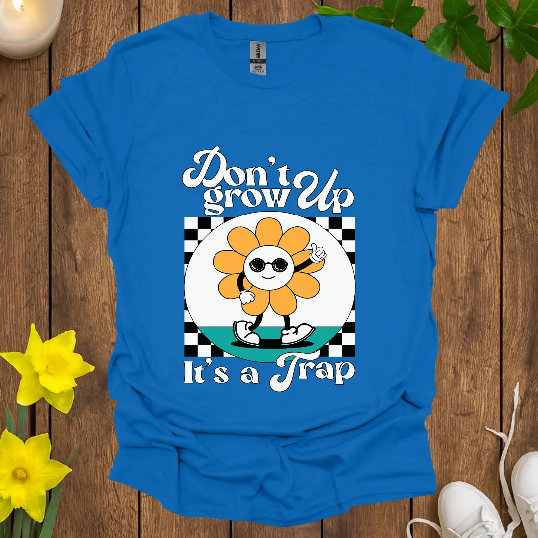Don't Grow Up T-Shirt