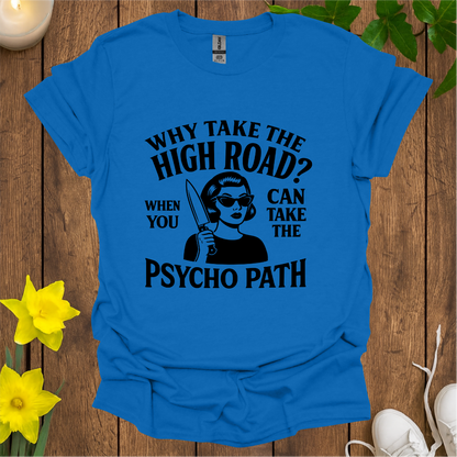 Why Take the High Road T-Shirt
