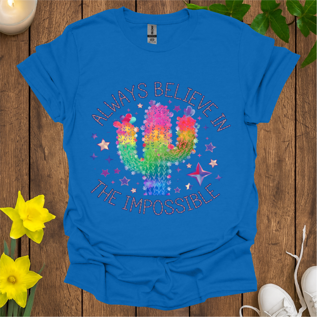 Always Believe In The Impossible T-Shirt