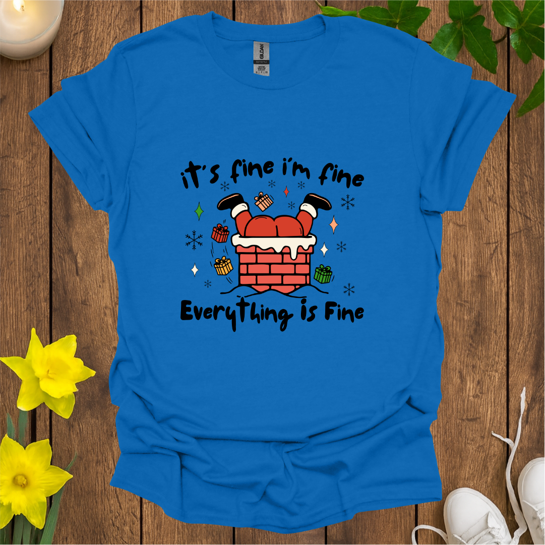 Everything Is Fine T-Shirt