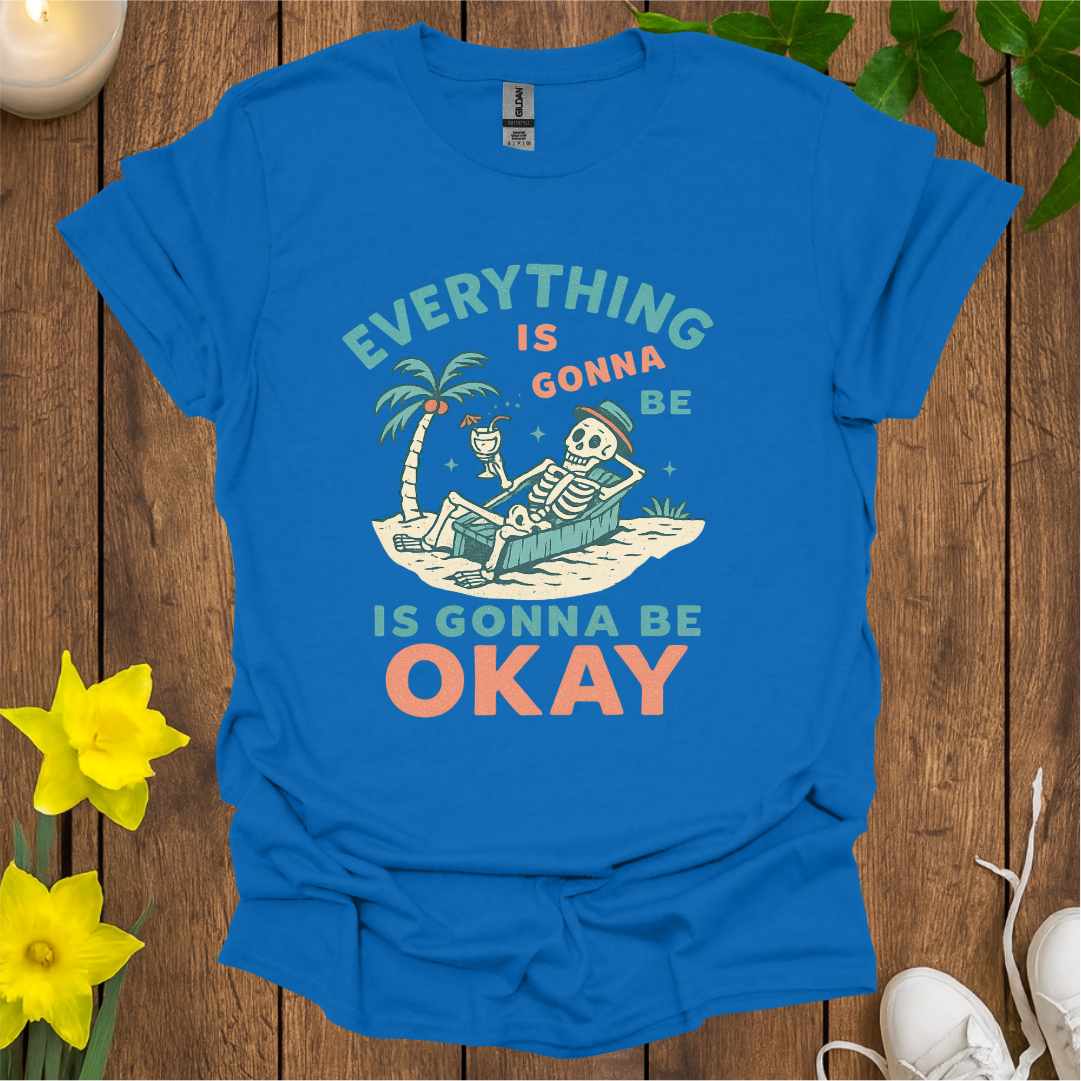 Everything Is Gonna Be Okay T-shirt