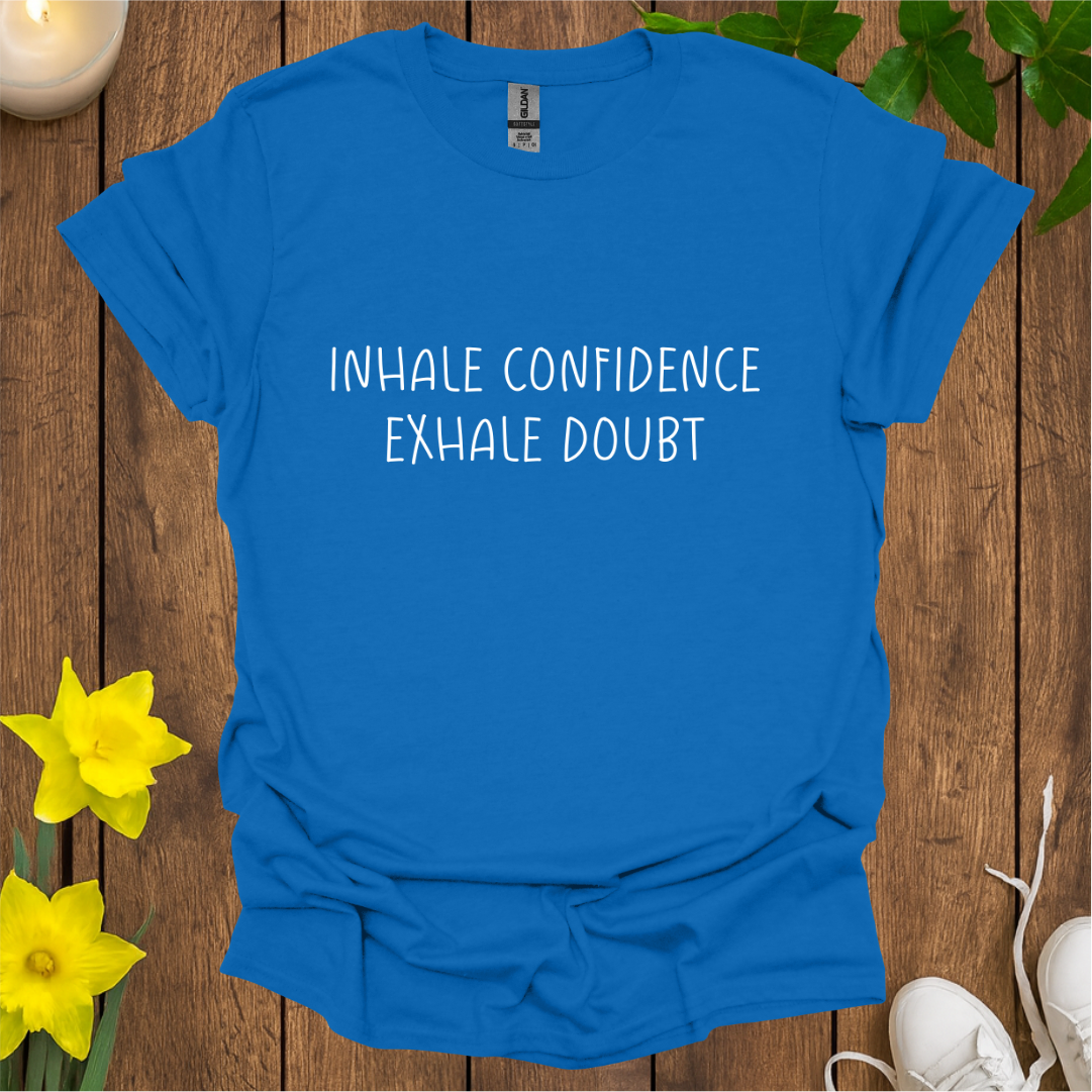 Inhale Confidence T-Shirt