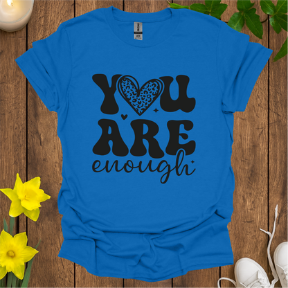 You Are Enough T-Shirt