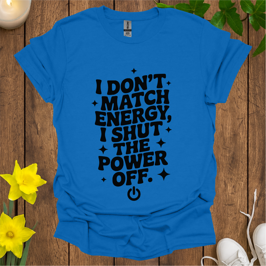 I Don't Match Energy T-Shirt