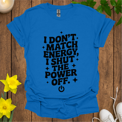 I Don't Match Energy T-Shirt