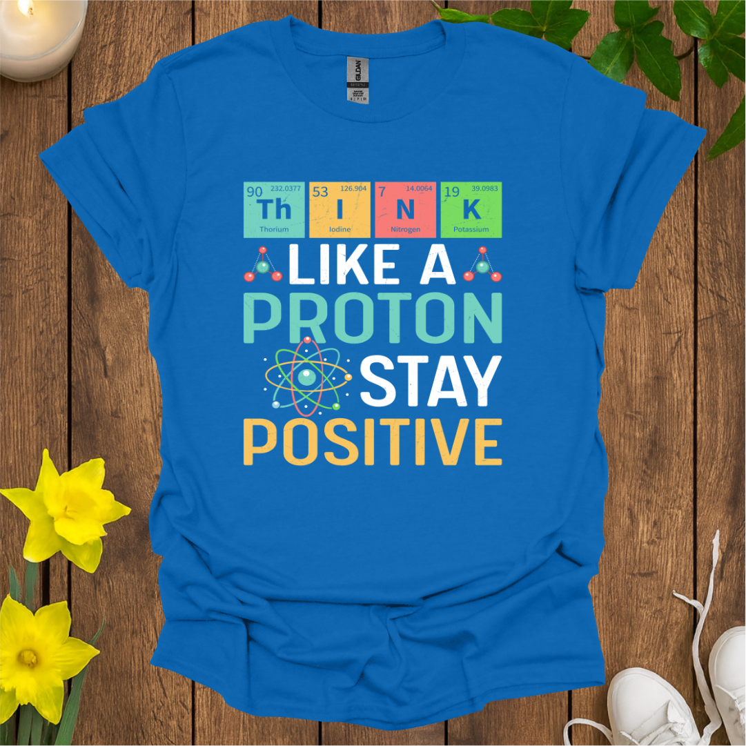 Think Like A Proton T-Shirt