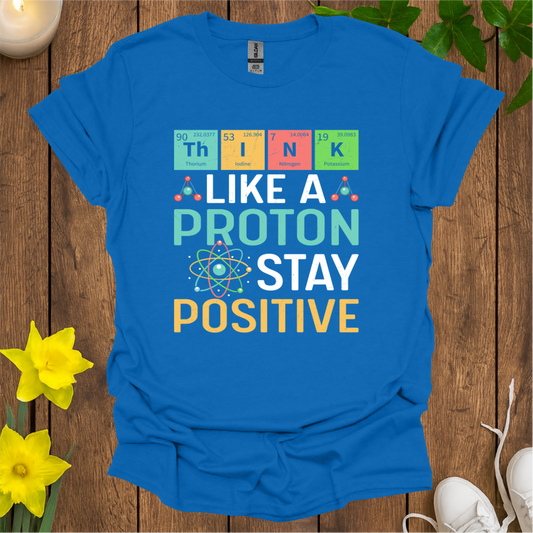 Think Like A Proton T-Shirt
