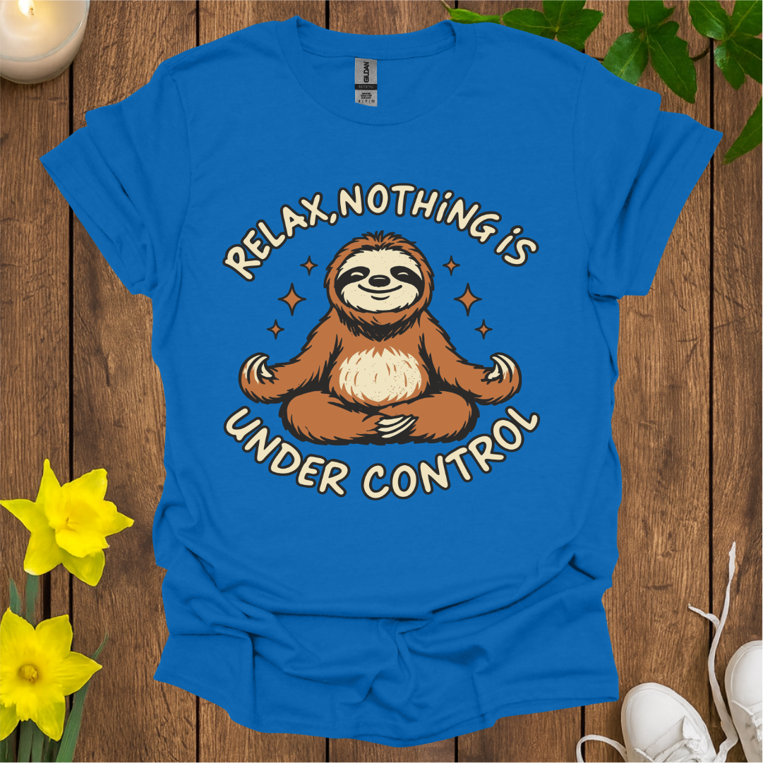 Nothing Is Under Control T-Shirt
