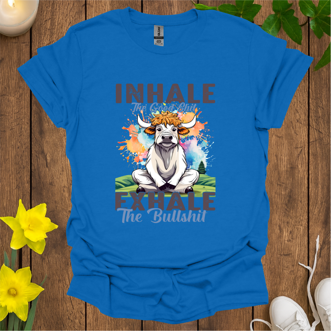 Inhale Good Sh*t T-Shirt