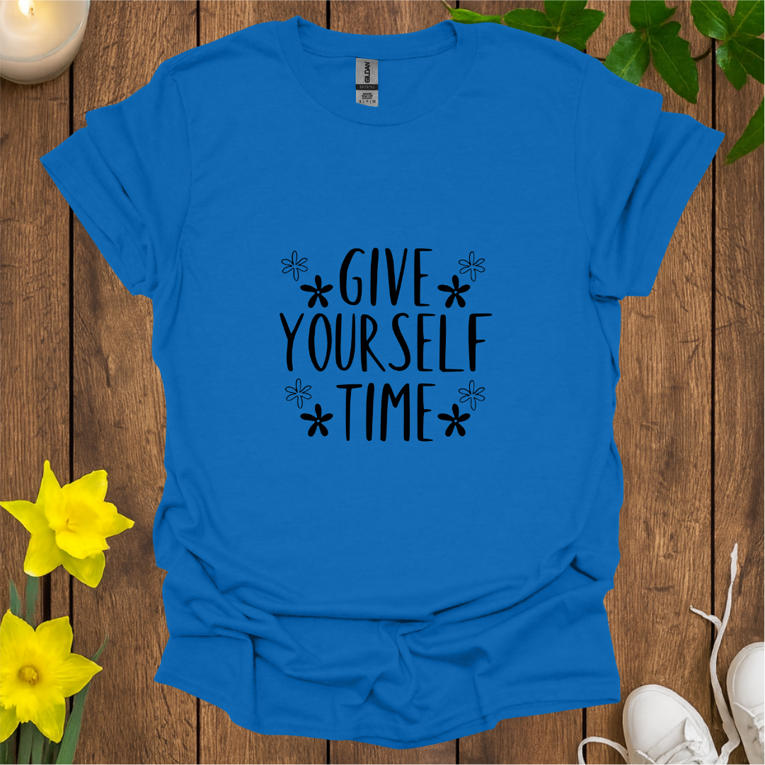 Give Yourself Time T-Shirt