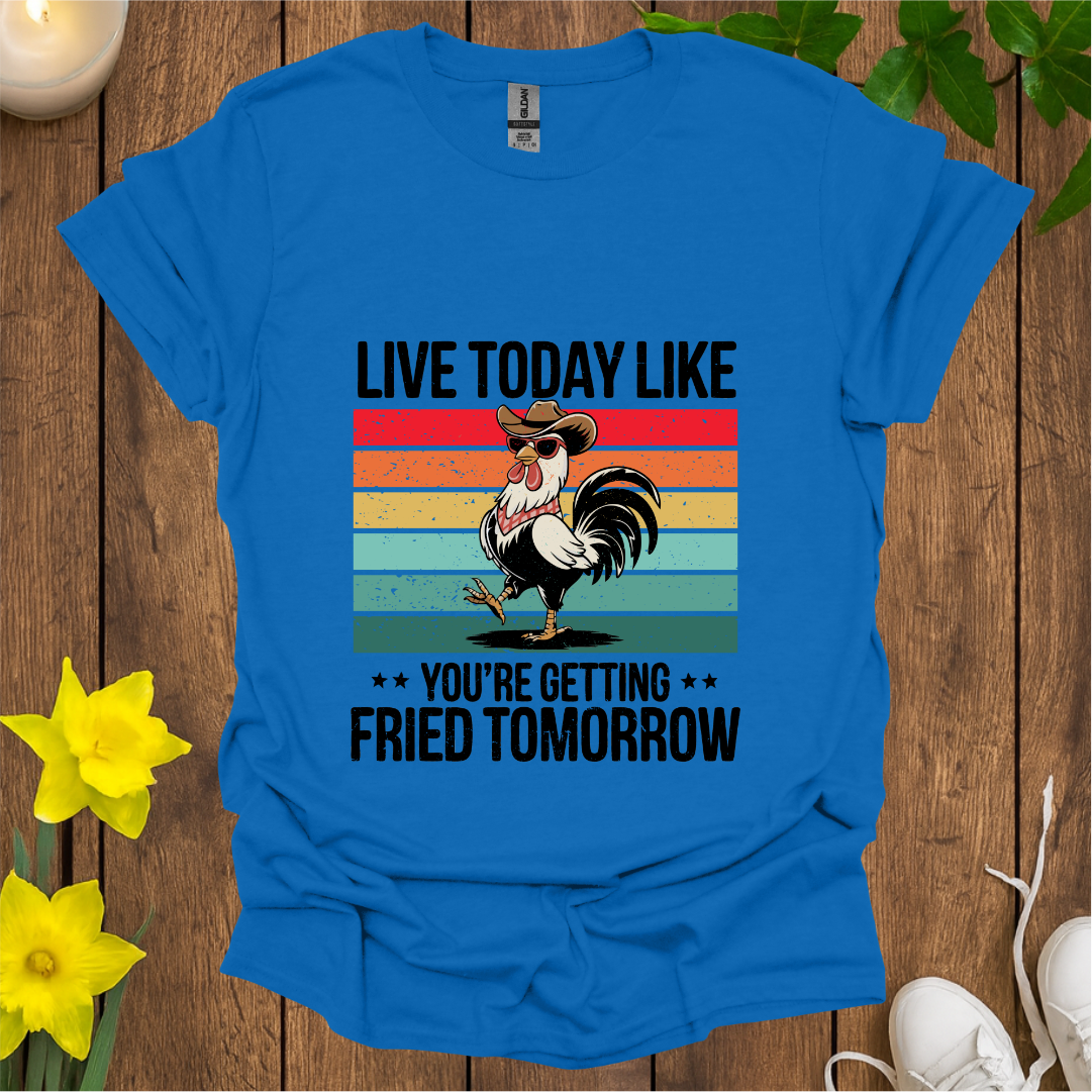 Live Today T-Shirt