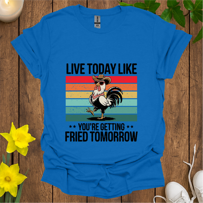 Live Today T-Shirt