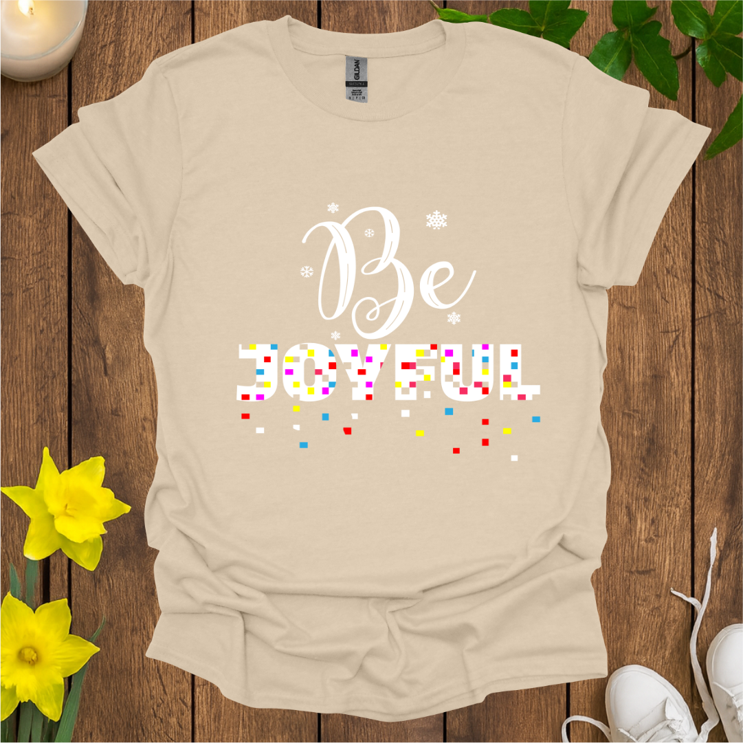 Be Joyful T-Shirt