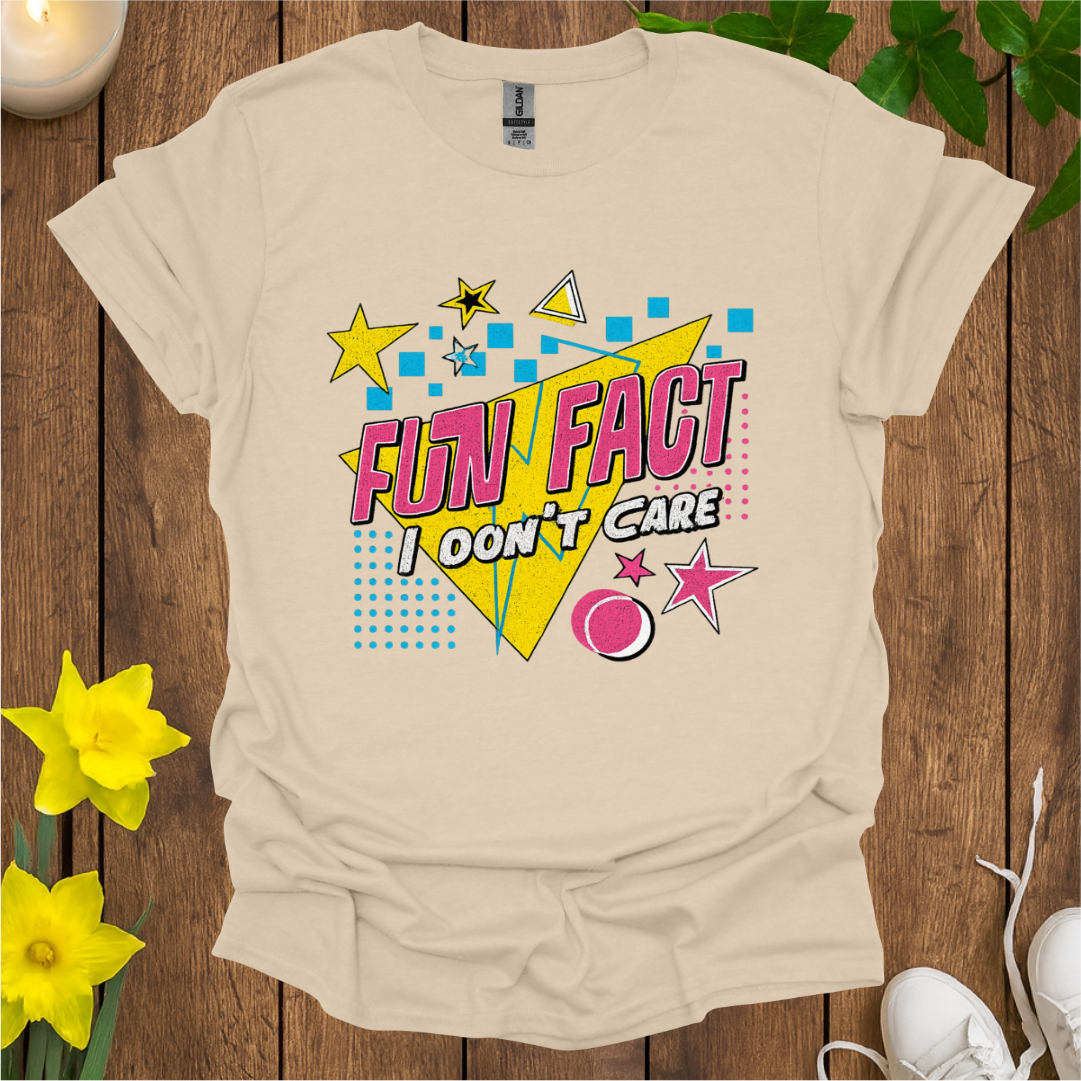 Fun Fact I Don't Care T-Shirt