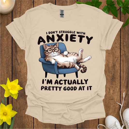I'm Pretty Good at Anxiety T-Shirt