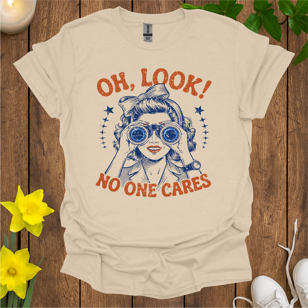 Oh Look No One Cares T-Shirt