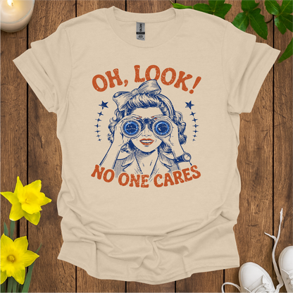 Oh Look No One Cares T-Shirt