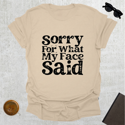 Sorry For My Face T-Shirt