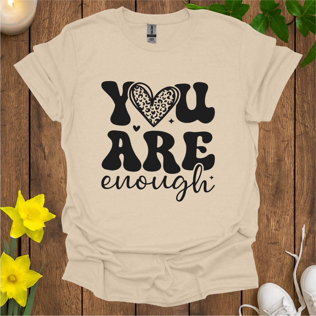 You Are Enough T-Shirt