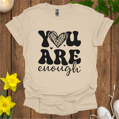 You Are Enough T-Shirt