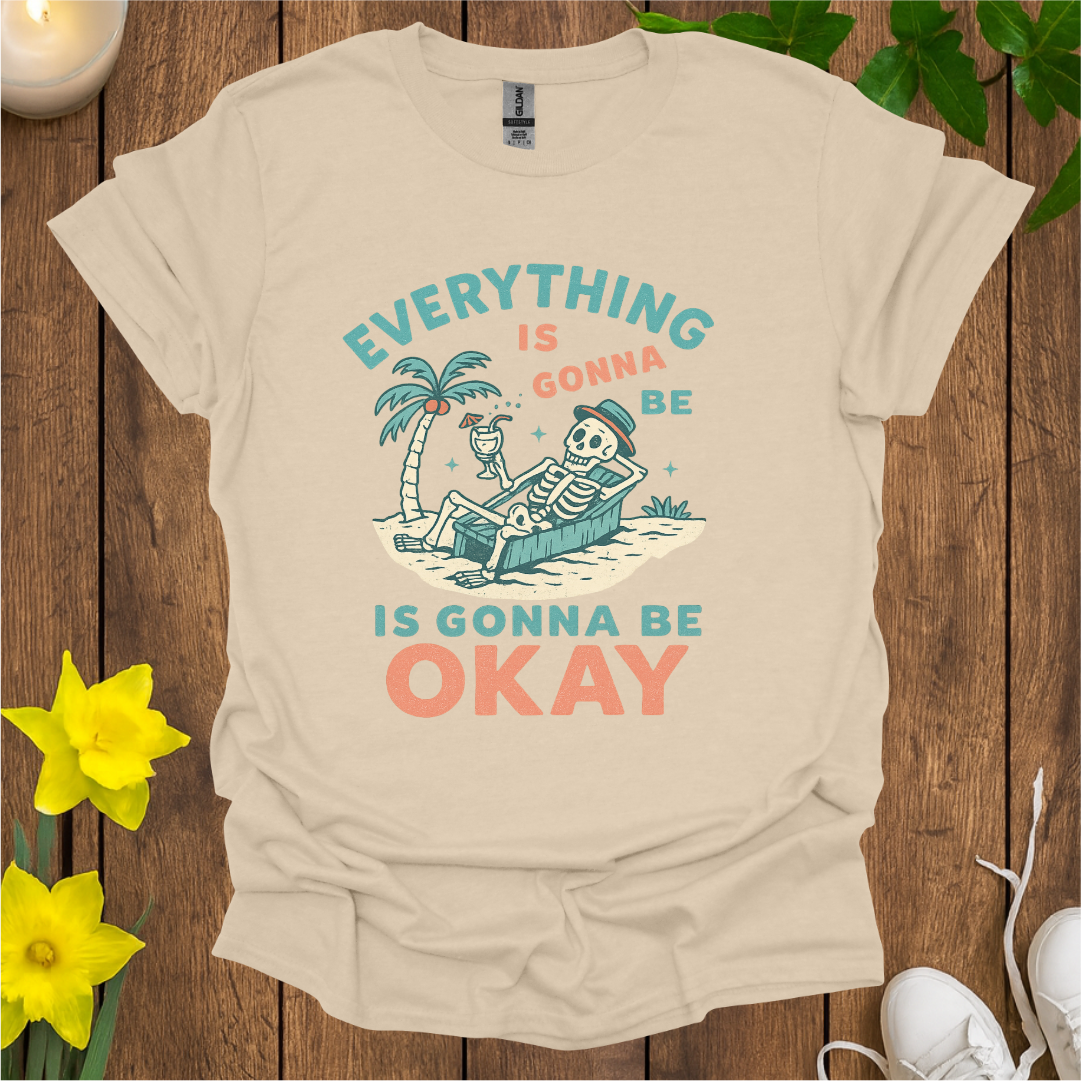 Everything Is Gonna Be Okay T-shirt