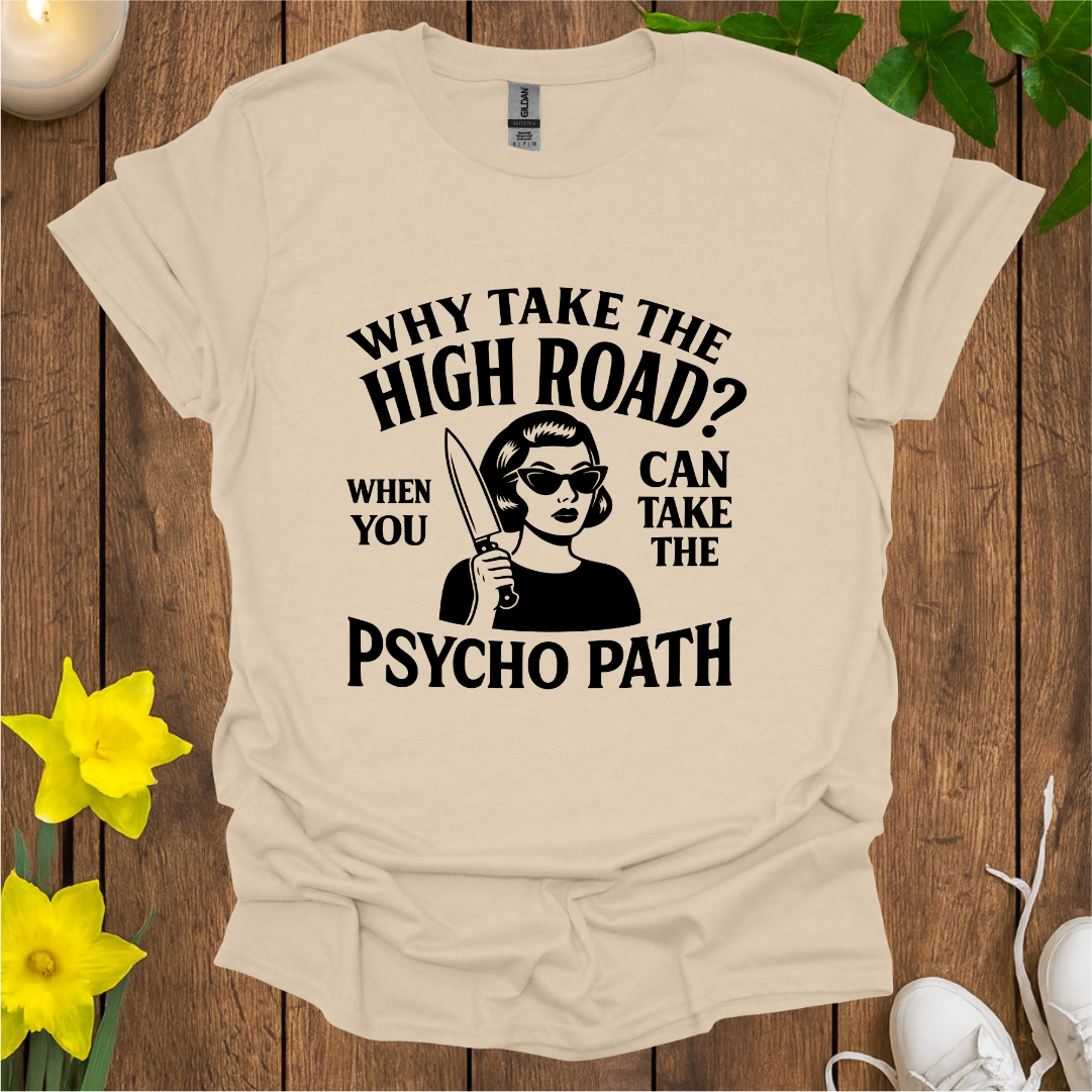 Why Take the High Road T-Shirt